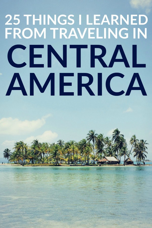 What I learned traveling Central America may surprise you.