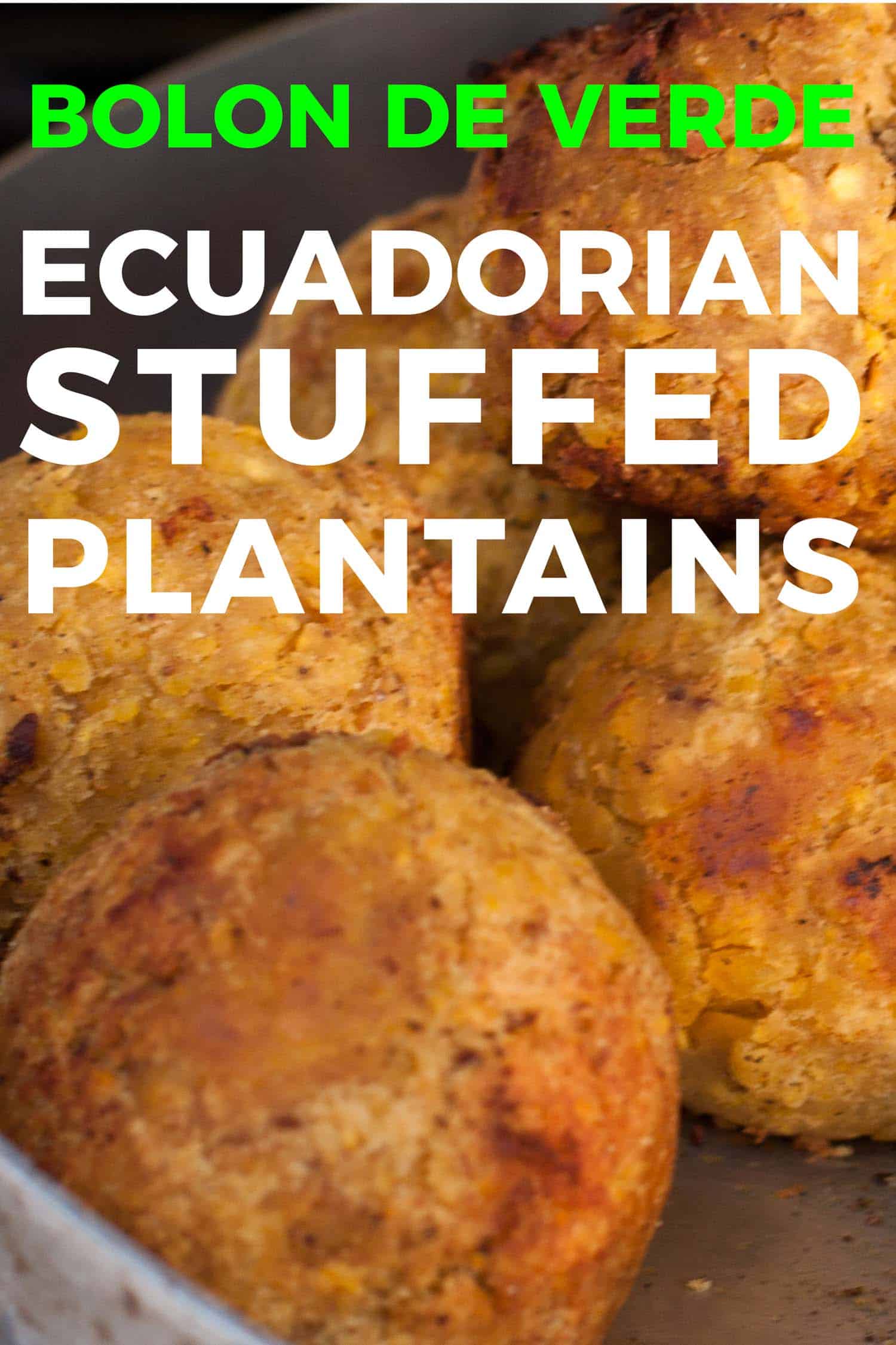 Ecuadorian Bolon de Verde Stuffed Plantain Recipe