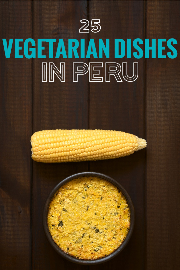 25 Peruvian food dishes for vegetarians. Vegetarians in Peru need not worry, check out this list of great vegetarian food in Peru.