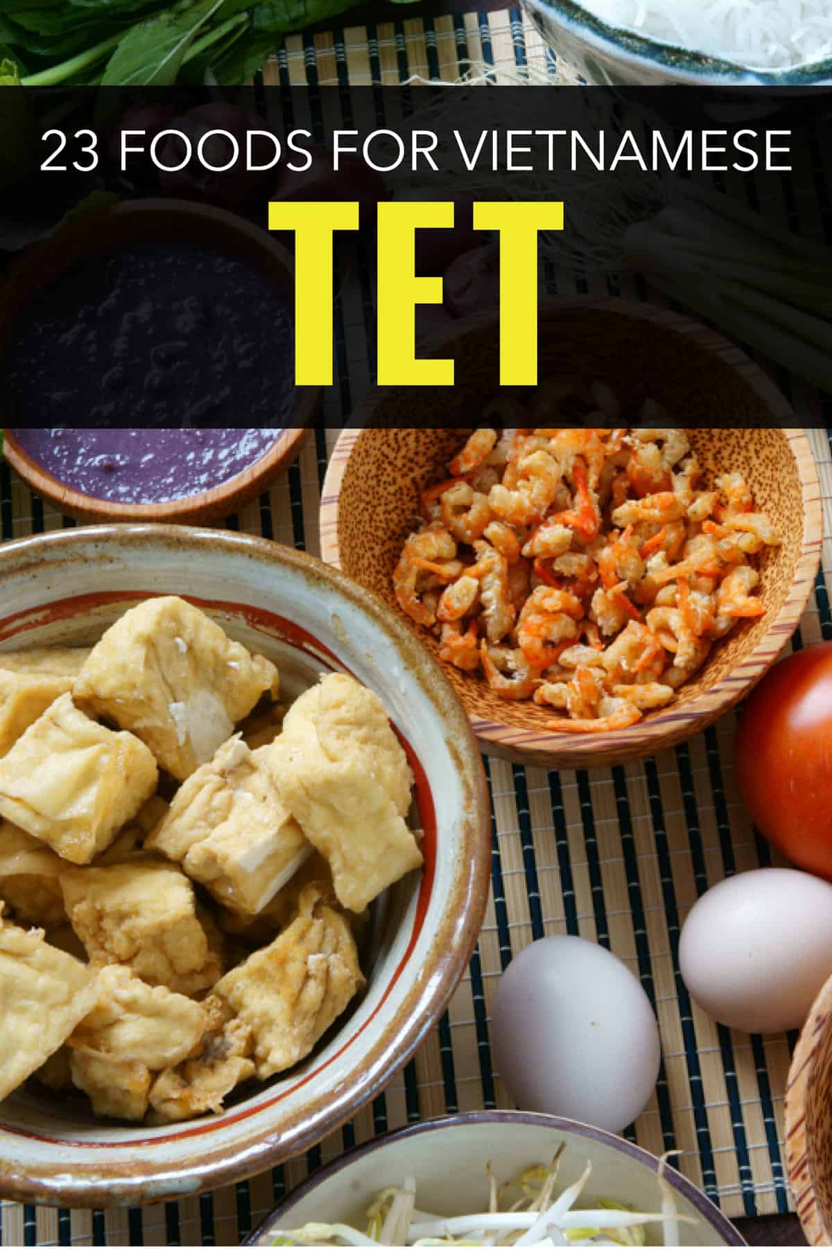 Celebrate Tet with Food! Here are 23 Vietnamese foods you should try during Tet, also known as the Lunar New Year. 