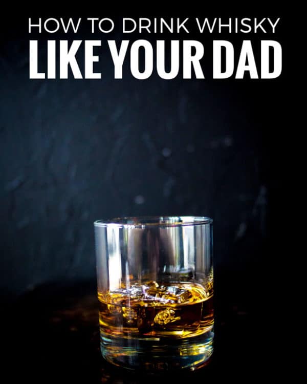 How to Drink Whisky Like Your Dad Bacon is Magic