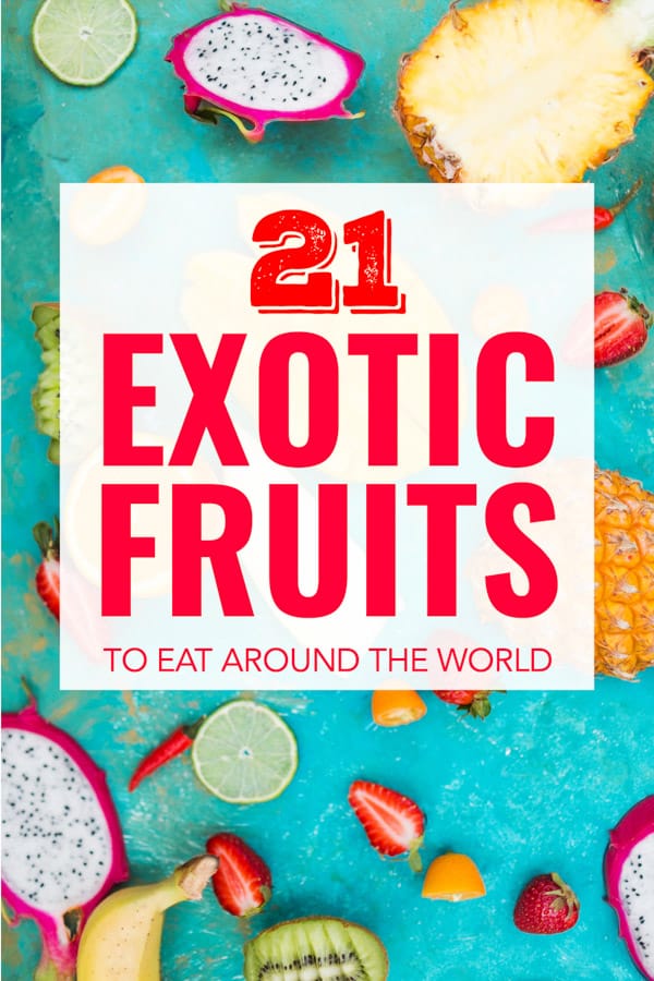 The top 21 most delicious exotic fruits in the world.